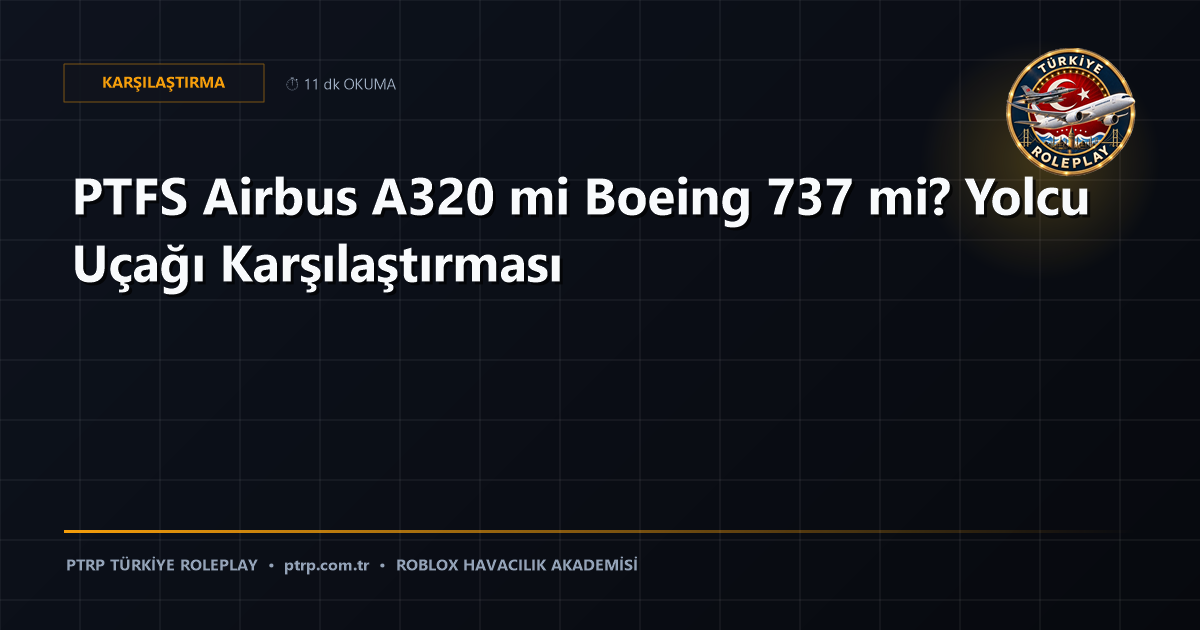 PTFS Airbus A320 mi Boeing 737 mi? Yolcu Uçağı Karşılaştırması
