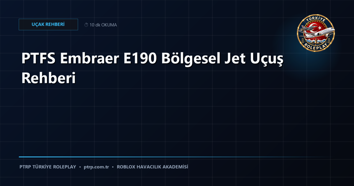PTFS Embraer E190 Bölgesel Jet Uçuş Rehberi