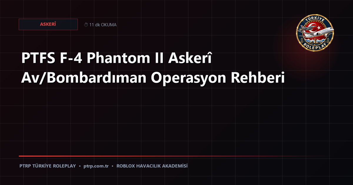 PTFS F-4 Phantom II Askerî Av/Bombardıman Operasyon Rehberi