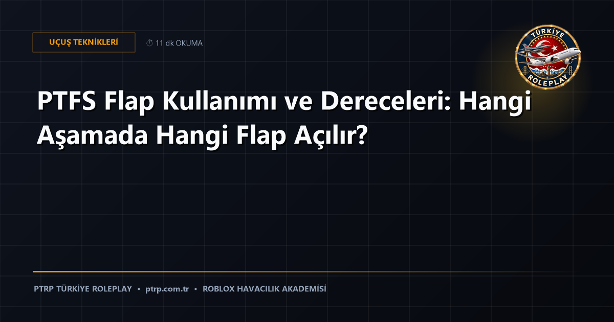 PTFS Flap Kullanımı ve Dereceleri: Hangi Aşamada Hangi Flap Açılır?