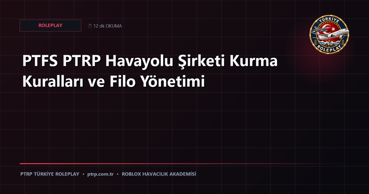 PTFS PTRP Havayolu Şirketi Kurma Kuralları ve Filo Yönetimi